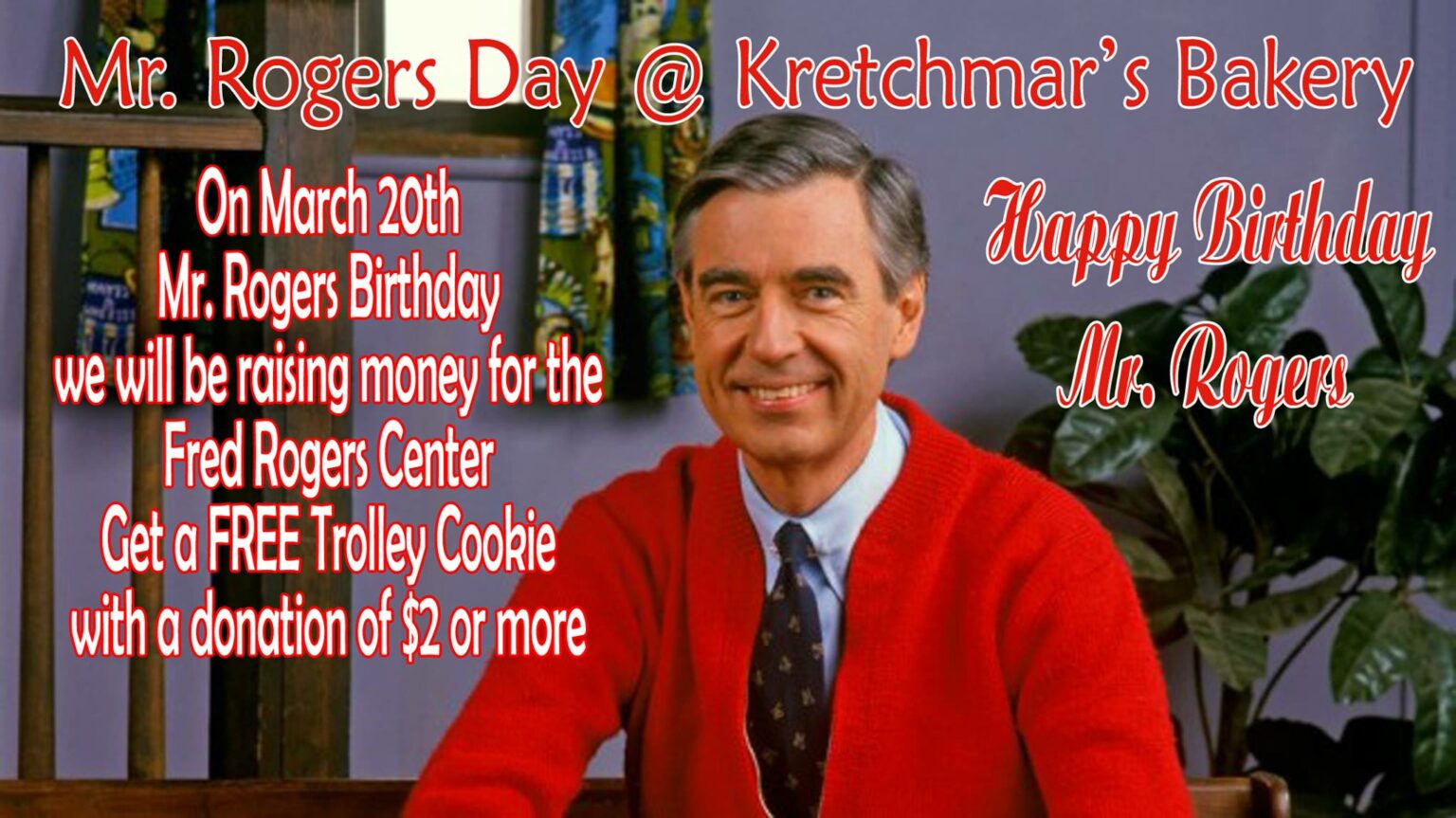 Happy Birthday Mr.Rogers Kretchmar's Bakery